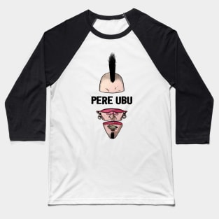 Punk Man Pere Ubu Baseball T-Shirt